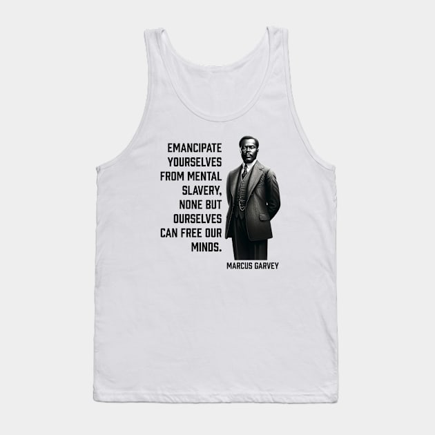 Marcus Garvey - Emancipate yourselves from mental slavery Tank Top by UrbanLifeApparel